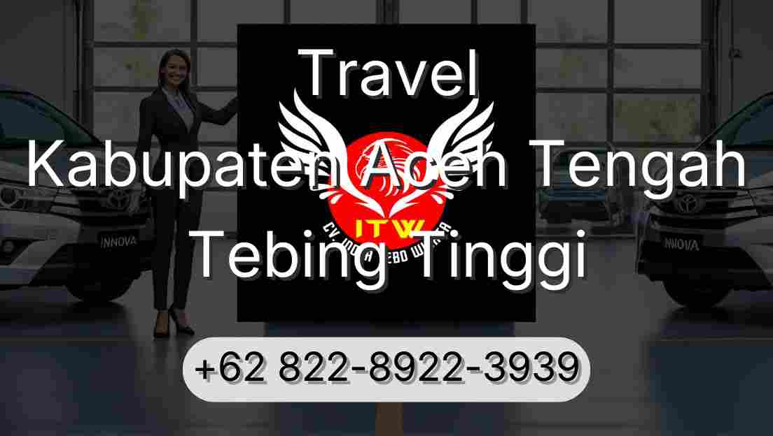 Travel Kabupaten Aceh Tengah Tebing Tinggi