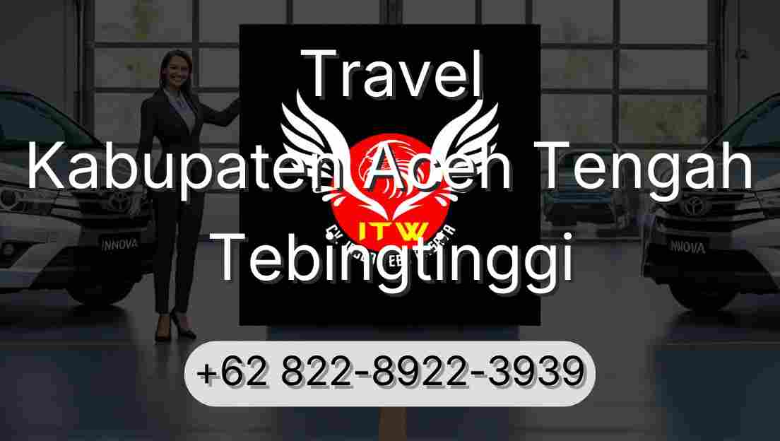 Travel Kabupaten Aceh Tengah Tebingtinggi