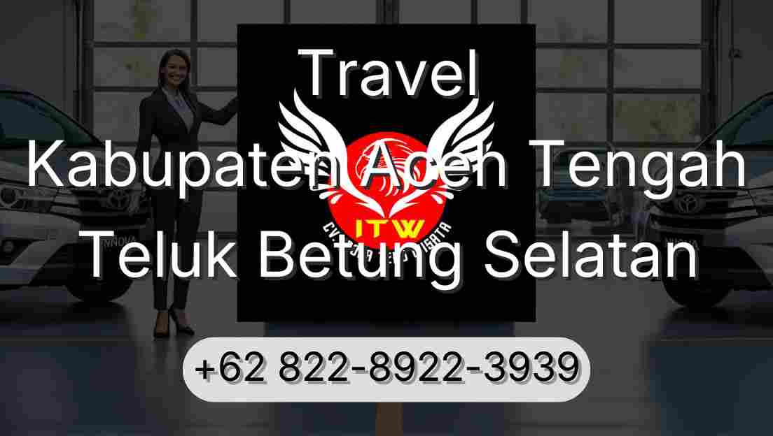 Travel Kabupaten Aceh Tengah Teluk Betung Selatan