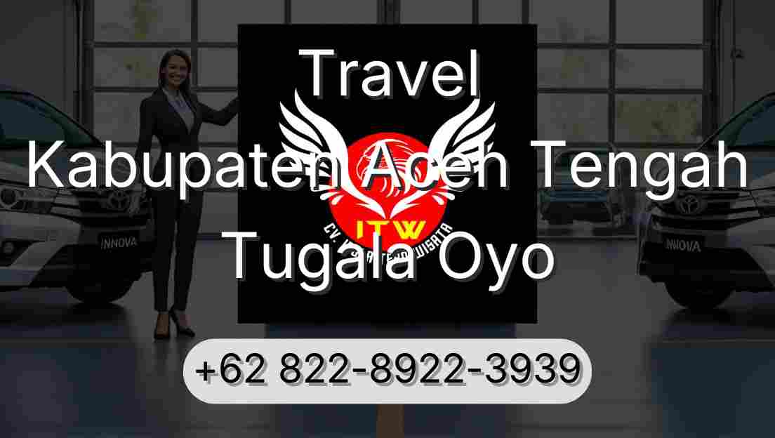 Travel Kabupaten Aceh Tengah Tugala Oyo
