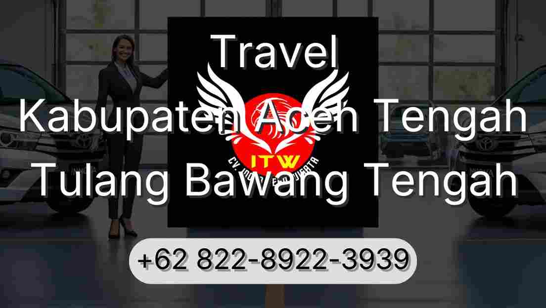 Travel Kabupaten Aceh Tengah Tulang Bawang Tengah