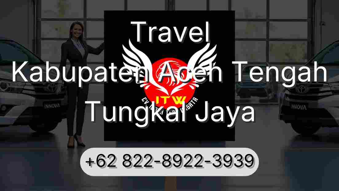Travel Kabupaten Aceh Tengah Tungkal Jaya