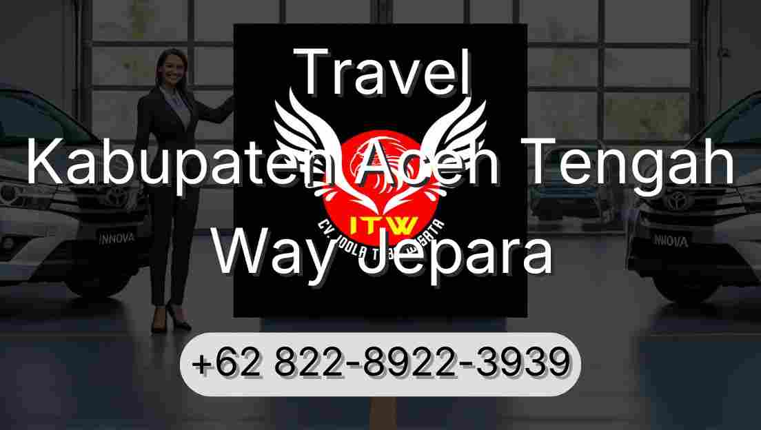 Travel Kabupaten Aceh Tengah Way Jepara