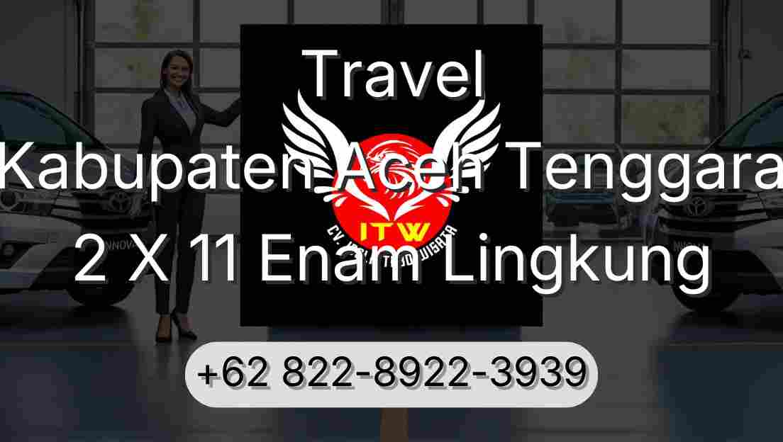 Travel Kabupaten Aceh Tenggara 2 X 11 Enam Lingkung