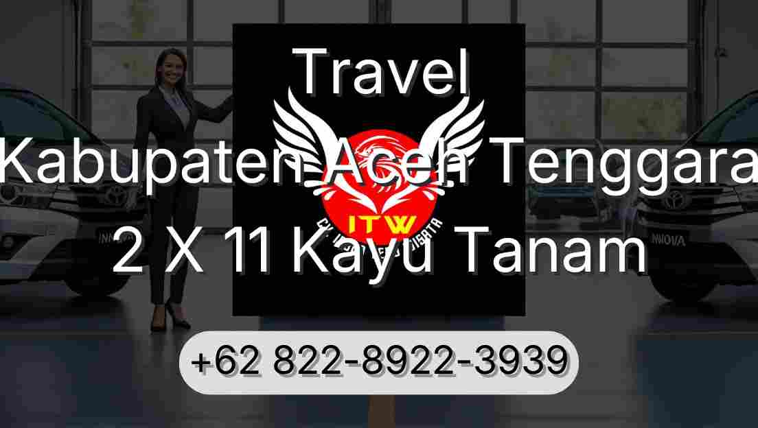 Travel Kabupaten Aceh Tenggara 2 X 11 Kayu Tanam