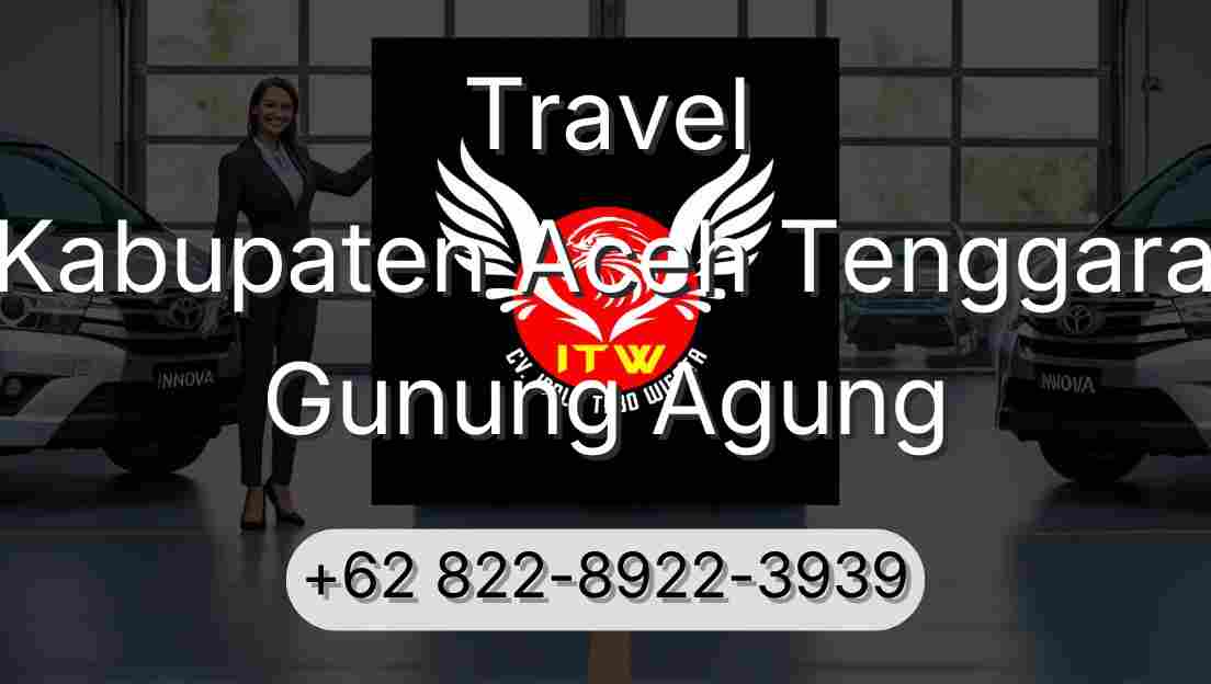 Travel Kabupaten Aceh Tenggara Gunung Agung