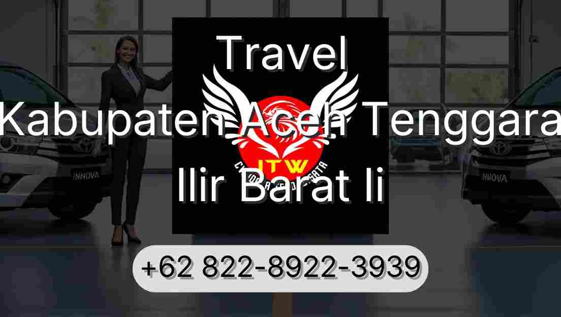 Travel Kabupaten Aceh Tenggara Ilir Barat Ii