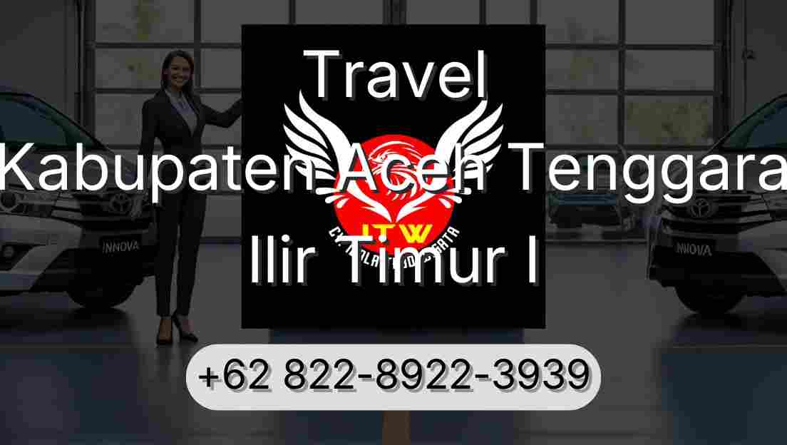 Travel Kabupaten Aceh Tenggara Ilir Timur I