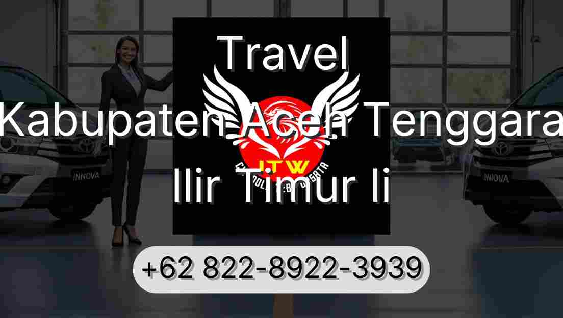 Travel Kabupaten Aceh Tenggara Ilir Timur Ii