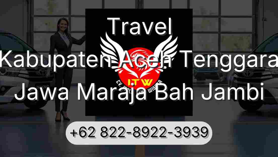 Travel Kabupaten Aceh Tenggara Jawa Maraja Bah Jambi