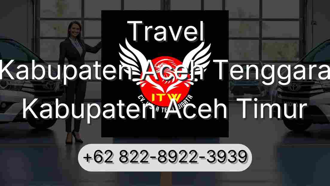 Travel Kabupaten Aceh Tenggara Kabupaten Aceh Timur