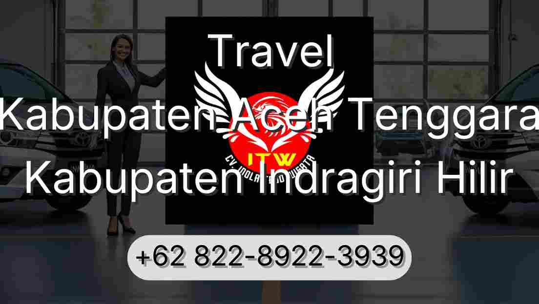 Travel Kabupaten Aceh Tenggara Kabupaten Indragiri Hilir