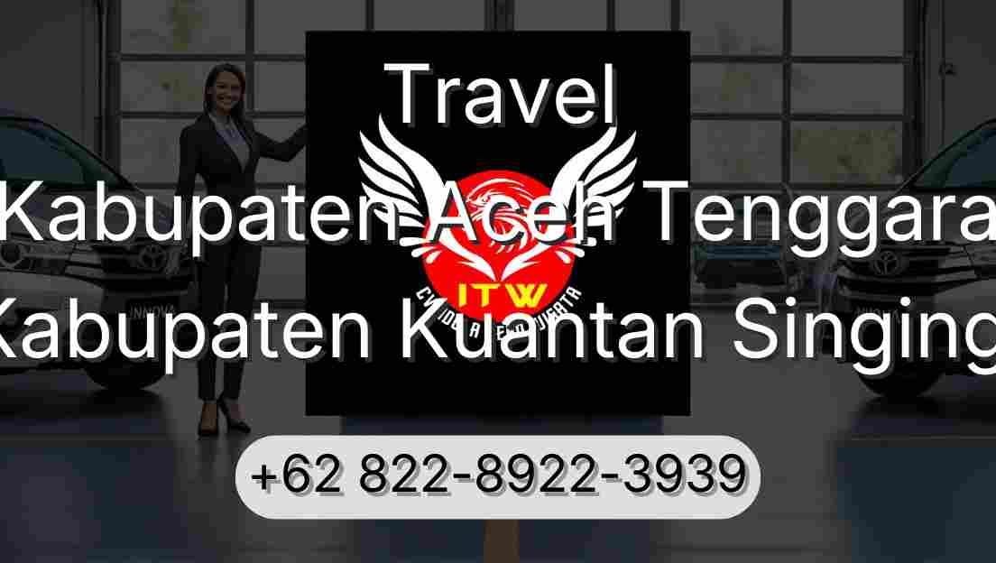 Travel Kabupaten Aceh Tenggara Kabupaten Kuantan Singingi
