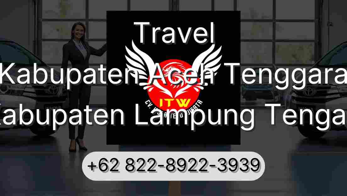 Travel Kabupaten Aceh Tenggara Kabupaten Lampung Tengah