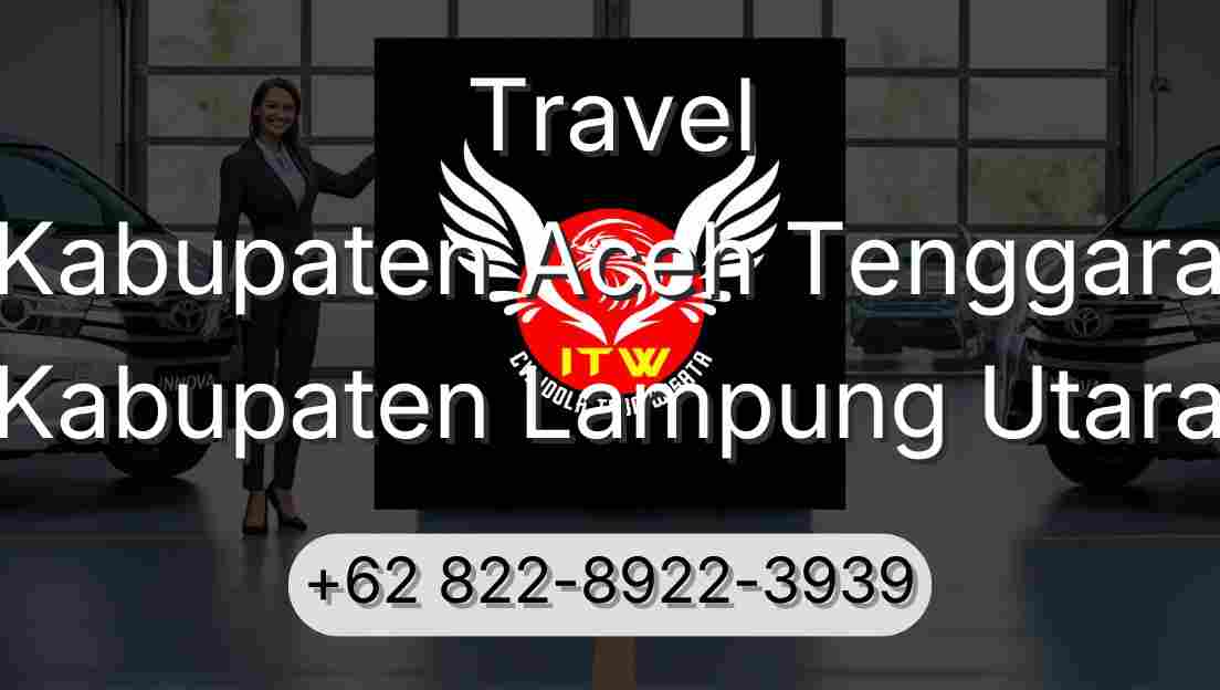 Travel Kabupaten Aceh Tenggara Kabupaten Lampung Utara