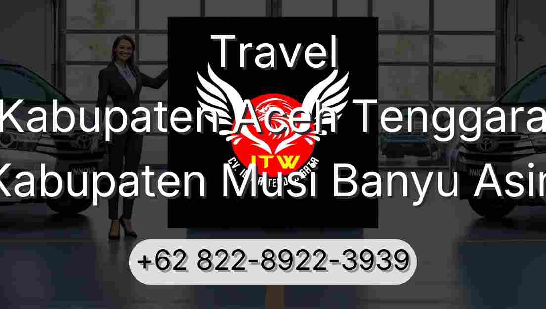 Travel Kabupaten Aceh Tenggara Kabupaten Musi Banyu Asin