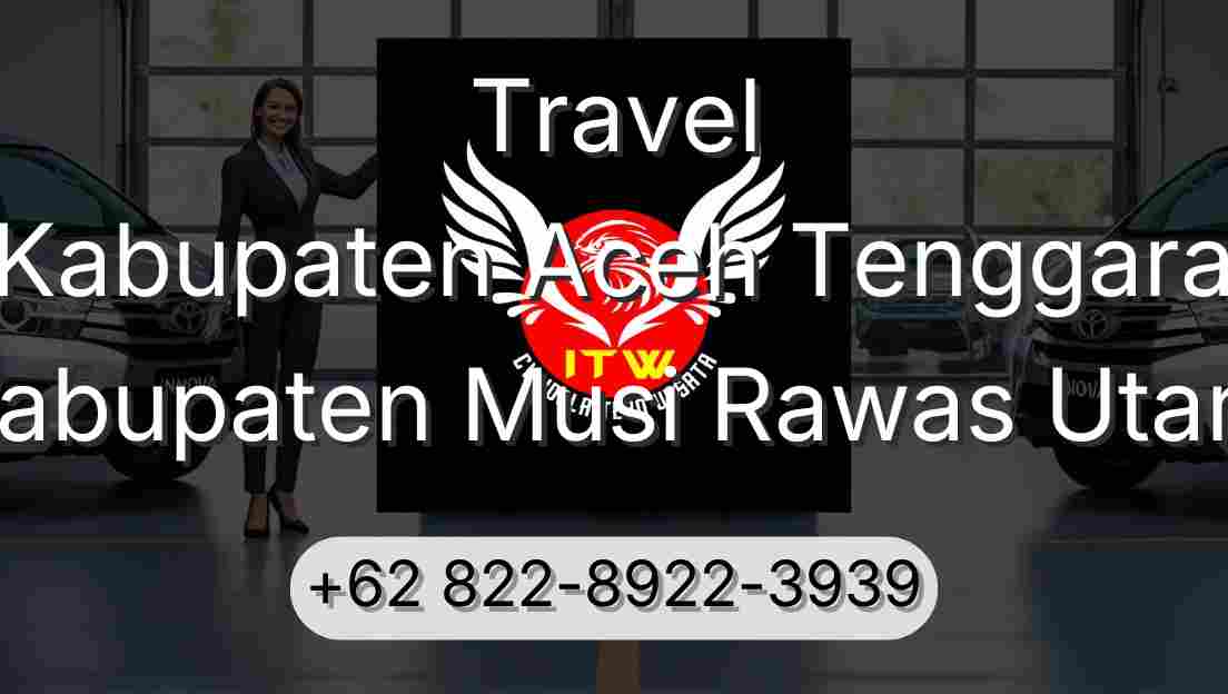 Travel Kabupaten Aceh Tenggara Kabupaten Musi Rawas Utara