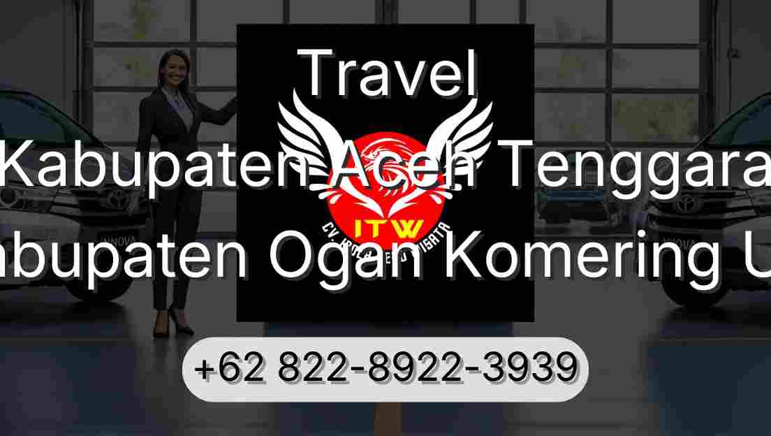 Travel Kabupaten Aceh Tenggara Kabupaten Ogan Komering Ulu