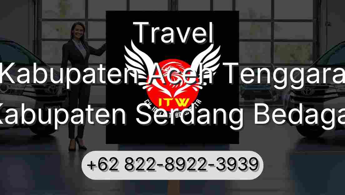 Travel Kabupaten Aceh Tenggara Kabupaten Serdang Bedagai