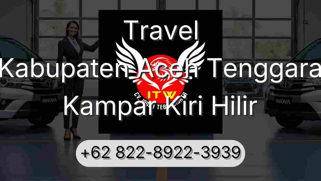 Travel Kabupaten Aceh Tenggara Kampar Kiri Hilir
