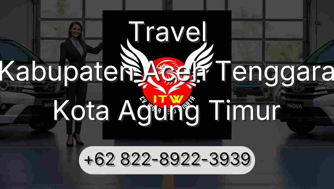 Travel Kabupaten Aceh Tenggara Kota Agung Timur