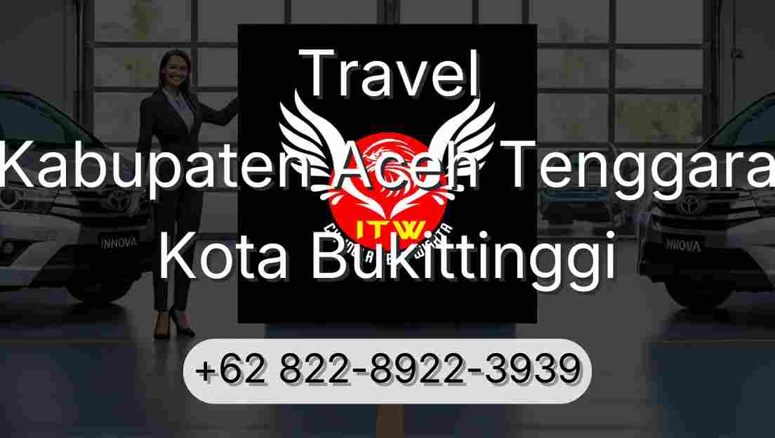 Travel Kabupaten Aceh Tenggara Kota Bukittinggi