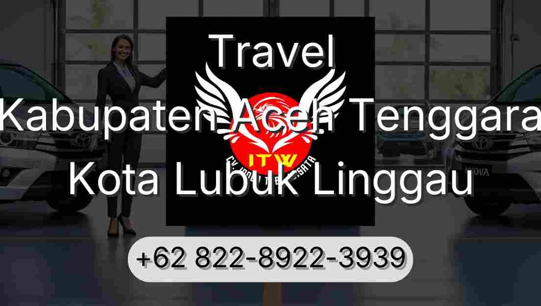 Travel Kabupaten Aceh Tenggara Kota Lubuk Linggau
