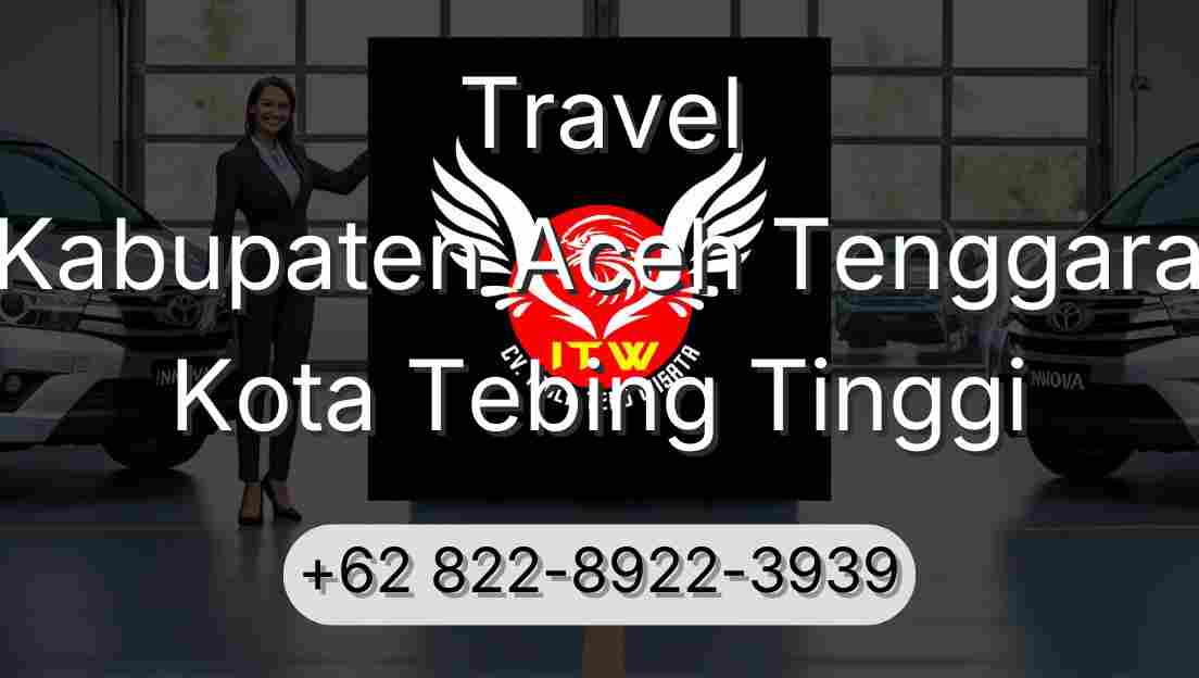 Travel Kabupaten Aceh Tenggara Kota Tebing Tinggi
