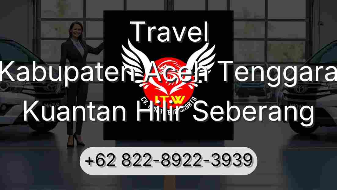 Travel Kabupaten Aceh Tenggara Kuantan Hilir Seberang