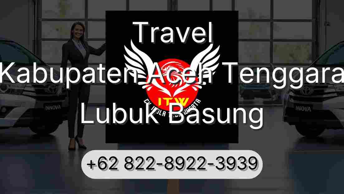 Travel Kabupaten Aceh Tenggara Lubuk Basung