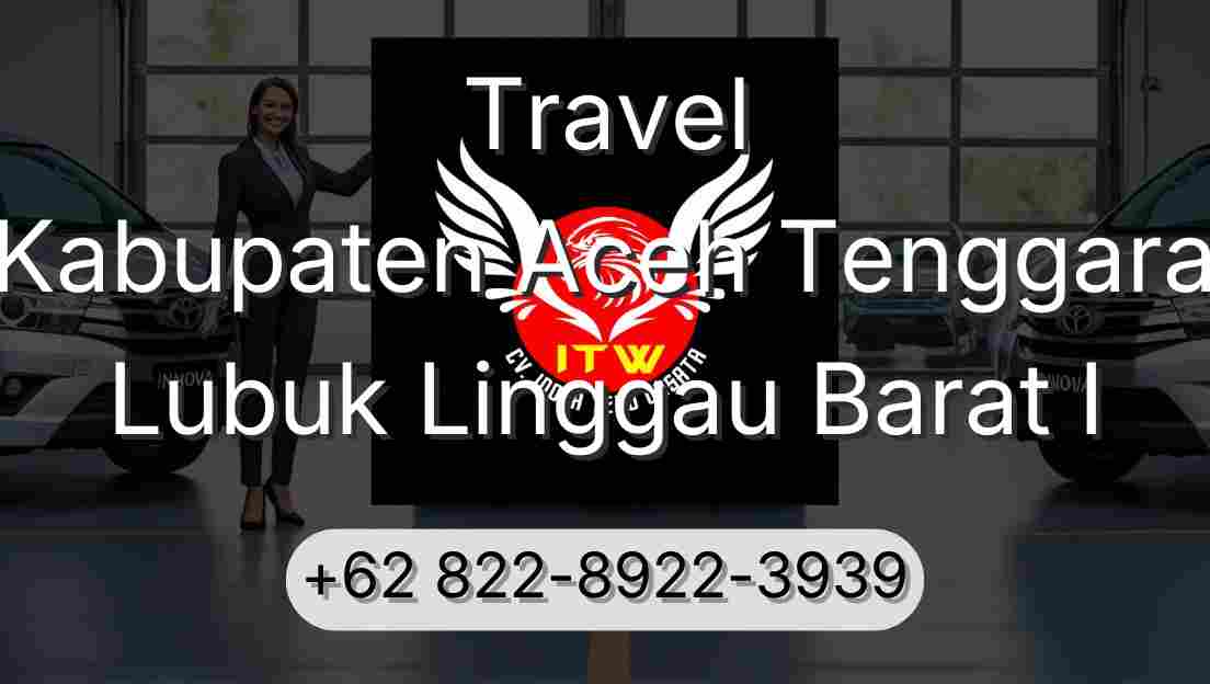Travel Kabupaten Aceh Tenggara Lubuk Linggau Barat I