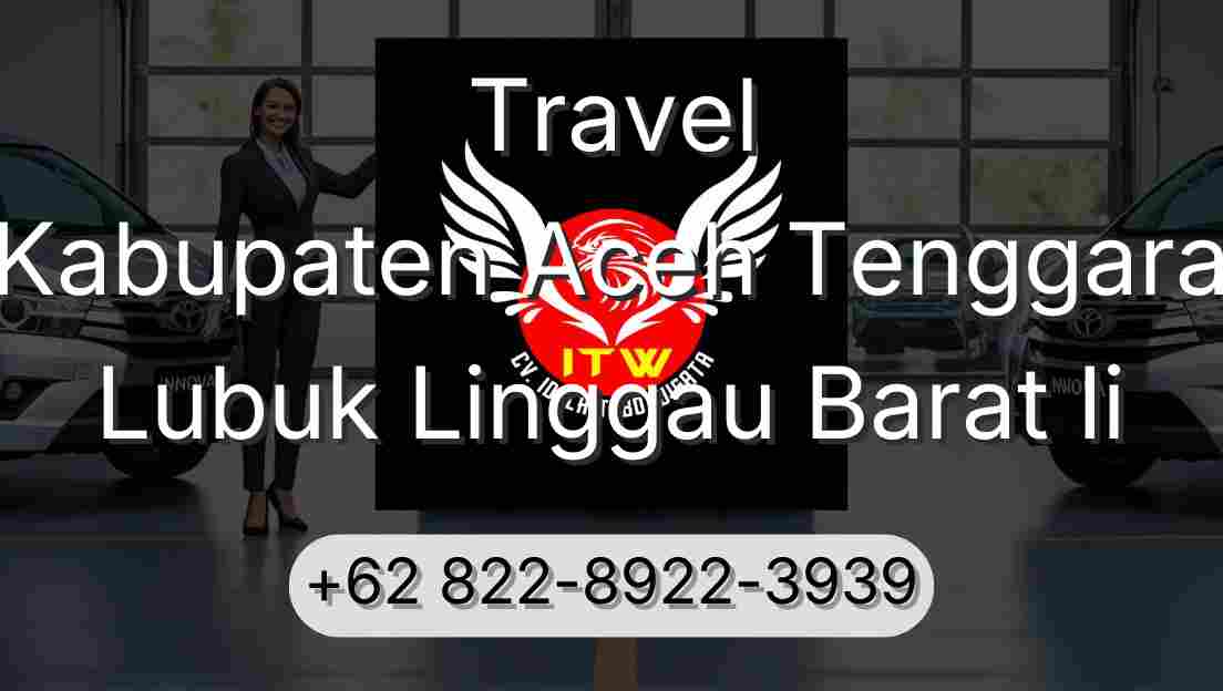 Travel Kabupaten Aceh Tenggara Lubuk Linggau Barat Ii