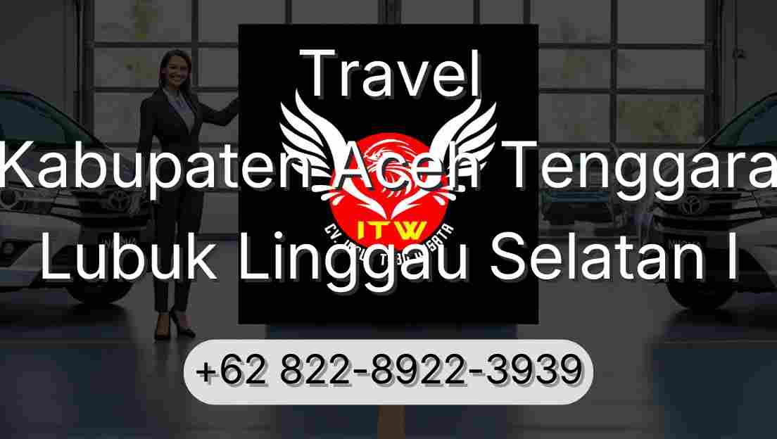 Travel Kabupaten Aceh Tenggara Lubuk Linggau Selatan I