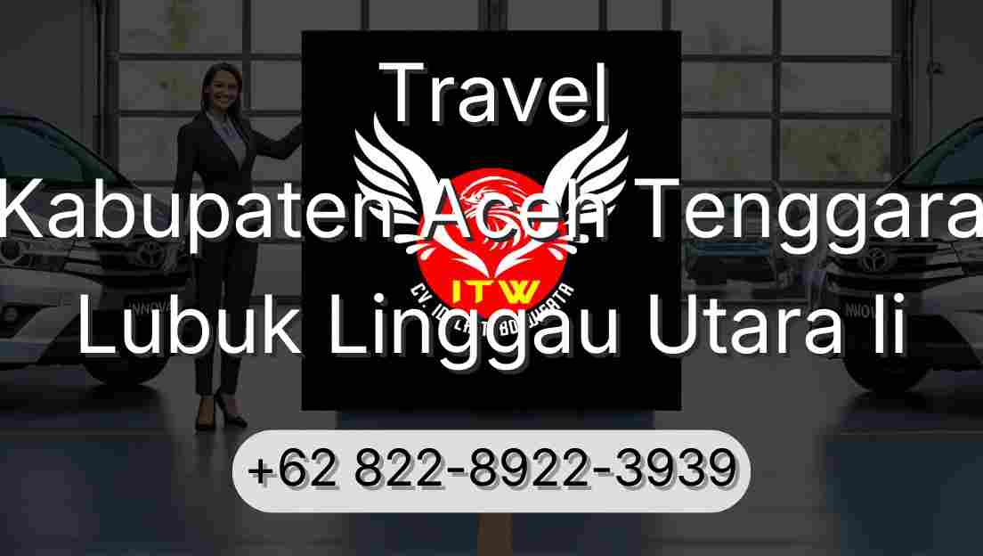 Travel Kabupaten Aceh Tenggara Lubuk Linggau Utara Ii