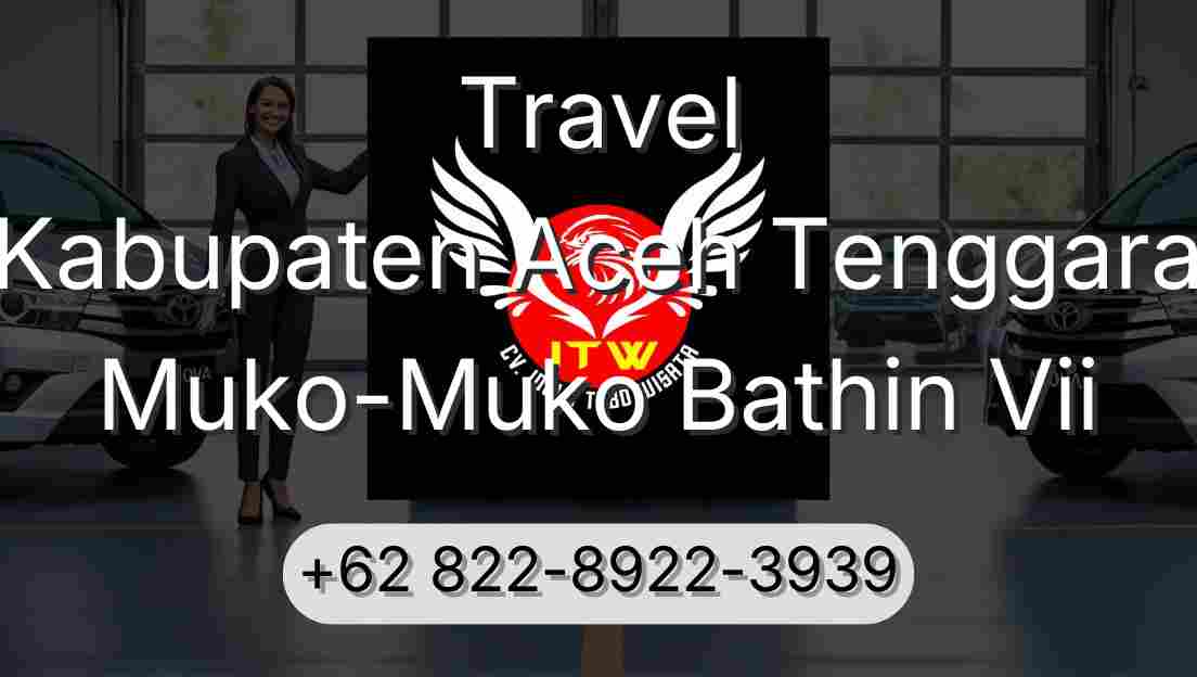 Travel Kabupaten Aceh Tenggara Muko-Muko Bathin Vii