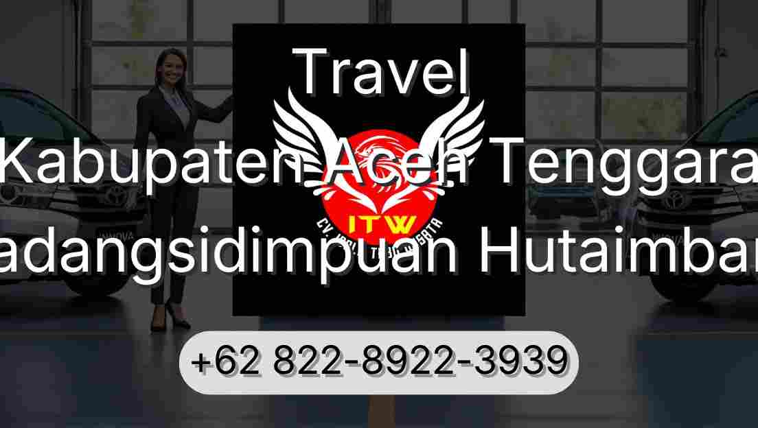 Travel Kabupaten Aceh Tenggara Padangsidimpuan Hutaimbaru