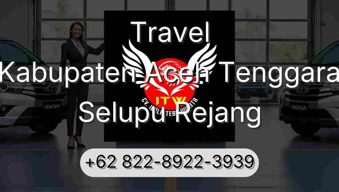 Travel Kabupaten Aceh Tenggara Selupu Rejang