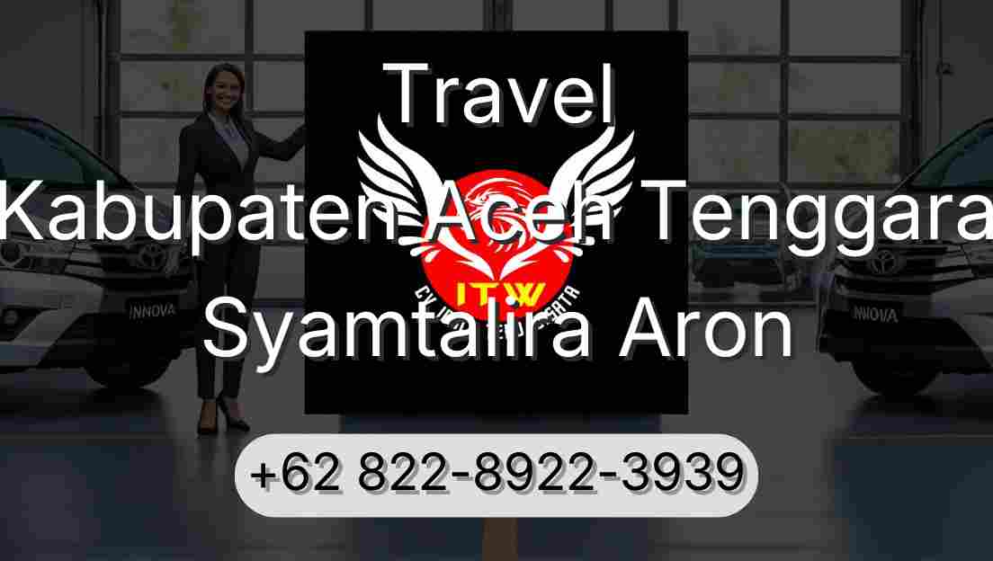 Travel Kabupaten Aceh Tenggara Syamtalira Aron