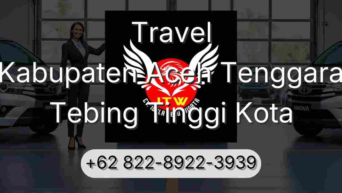 Travel Kabupaten Aceh Tenggara Tebing Tinggi Kota