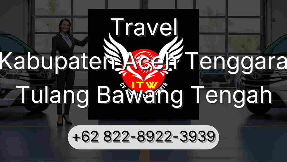Travel Kabupaten Aceh Tenggara Tulang Bawang Tengah