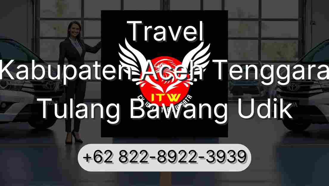 Travel Kabupaten Aceh Tenggara Tulang Bawang Udik