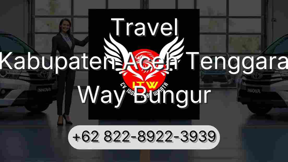 Travel Kabupaten Aceh Tenggara Way Bungur