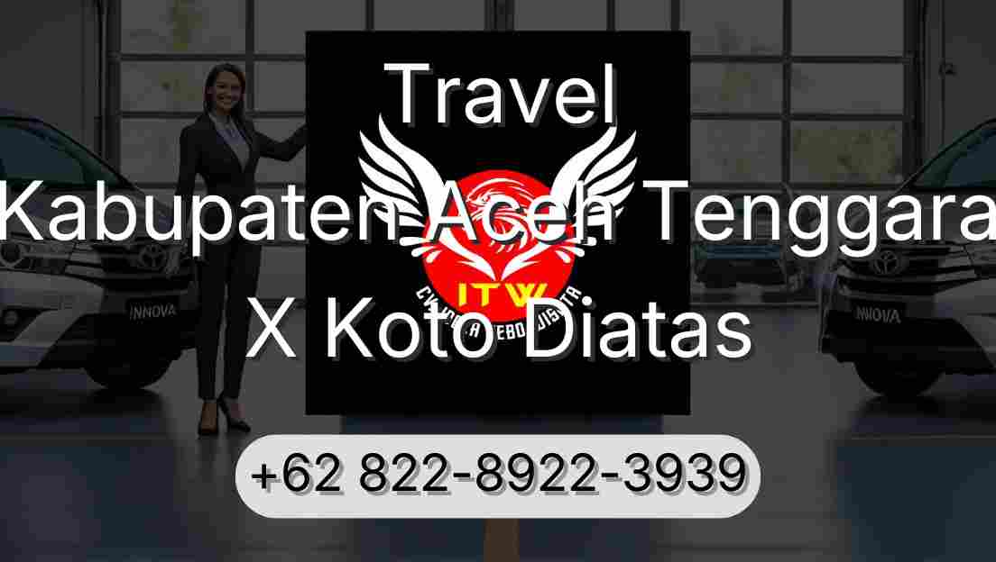 Travel Kabupaten Aceh Tenggara X Koto Diatas