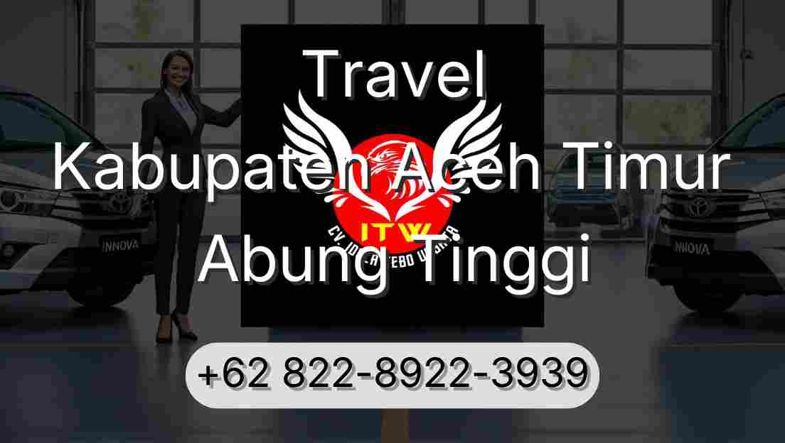 Travel Kabupaten Aceh Timur Abung Tinggi