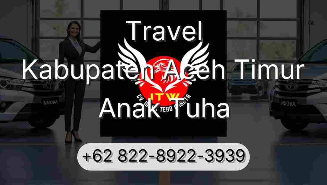 Travel Kabupaten Aceh Timur Anak Tuha