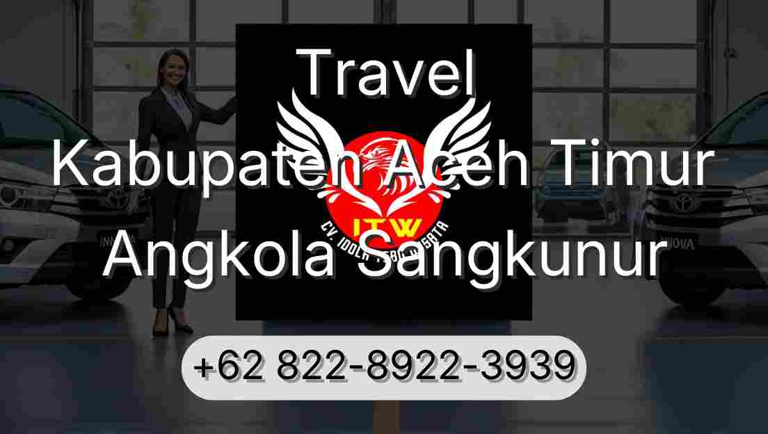 Travel Kabupaten Aceh Timur Angkola Sangkunur