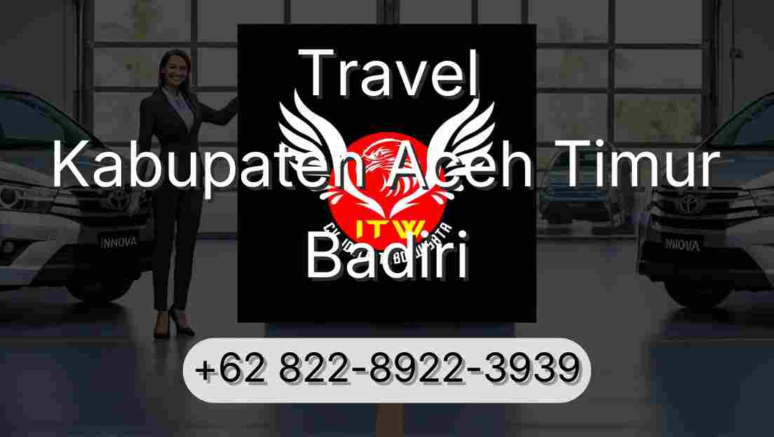 Travel Kabupaten Aceh Timur Badiri