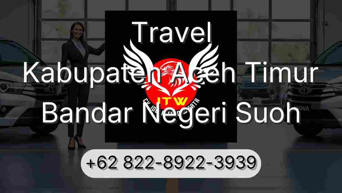 Travel Kabupaten Aceh Timur Bandar Negeri Suoh