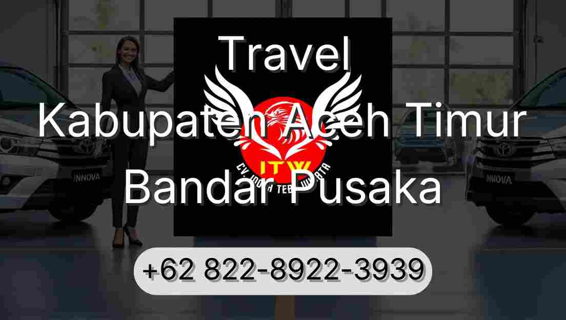 Travel Kabupaten Aceh Timur Bandar Pusaka