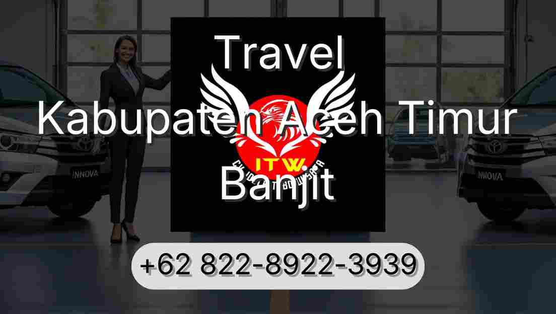 Travel Kabupaten Aceh Timur Banjit